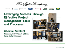 Leveraging Success Through Effective Project Management Tools and Processes  Charlie Schloff  Manager, C3P Project Office Ford Motor Company  File: MPUG 2000 v1.2.ppt   Purpose Of This Presentation       Raise your awareness.