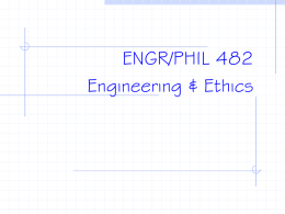 ENGR/PHIL 482 Engineering & Ethics   Instructors o Dr. Ray James, P.E. (Civil Engineering) o 140 CE—845-7436 o r-james@tamu.edu  o Dr.