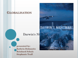 GLOBALISATION  Darwin‘s Nightmare  presented by: Kathrin Dolmanitz Reinhard Schulz Stephanie Teufl ILSS I / SS10 / Week 9