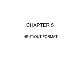 CHAPTER 5 INPUT/OUT FORMAT   Introduction READ (*,*) x WRITE (*,*) x • This is free format: the first * is for I/O device number (* =