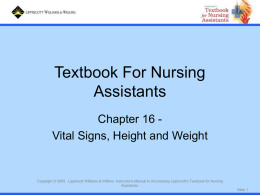 Textbook For Nursing Assistants Chapter 16 Vital Signs, Height and Weight  Copyright © 2005.