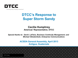 DTCC’s Response to Super Storm Sandy Cecilia Humphrey Americas’ Representative, DTCC Special thanks to: David.