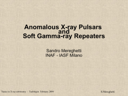 Anomalous X-ray Pulsars and Soft Gamma-ray Repeaters Sandro Mereghetti INAF - IASF Milano  Topics in X-ray astronomy - Tuebingen February 2004  S.Mereghetti.