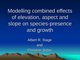 Modelling combined effects of elevation, aspect and slope on species-presence and growth Albert R.