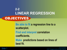 2-2  LINEAR REGRESSION OBJECTIVES Be able to fit a regression line to a scatterplot. Find and interpret correlation coefficients. Make predictions based on lines of best fit. Slide 1  Financial.