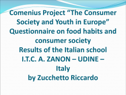 Comenius Project “The Consumer Society and Youth in Europe” Questionnaire on food habits and consumer society Results of the Italian school I.T.C.