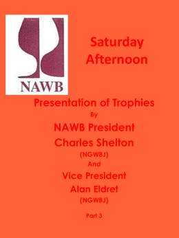 Saturday Afternoon Presentation of Trophies By  NAWB President Charles Shelton (NGWBJ) And  Vice President Alan Eldret (NGWBJ) Part 3   Furness Trophy Best Fruit Rosé Ted Jordan   George Lashbrook Trophy Best Citrus Wine Dave Summerton, collected by Jeanette.