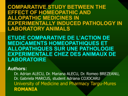 COMPARATIVE STUDY BETWEEN THE EFFECT OF HOMEOPATHIC AND ALLOPATHIC MEDICINES IN EXPERIMENTALLY INDUCED PATHOLOGY IN LABORATORY ANIMALS ETUDE COMPARATIVE DE L’ACTION DE MEDICAMENTS HOMEOPATHIQUES ET ALLOPATHIQUES SUR.