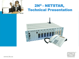 2N® - NETSTAR, Technical Presentation   2N® - NETSTAR, Technical Presentation • 2N NETSTAR is a communication system that integrates well-proven ISDN technologies with advanced GSM and.
