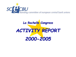 La Rochelle Congress  ACTIVITY REPORT 2000-2005   CHAPTERS 1-Trade-union meetings 2-The ESCB Social Dialogue 3- Meetings with Leaders 4-Executive Bureau Meetings  5-The executive commissions 6-TMF working group 7-Trade-union trainings and Congress 8-