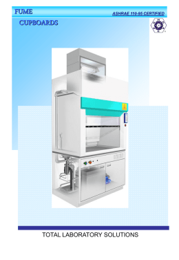 FUME CUPBOARDS  ASHRAE 110-95 CERTIFIED  TOTAL LABORATORY SOLUTIONS   FUME CUPBOARD GENERAL OVERVIEW  GENERAL OVERVIEW Fume hoods are one of the most important components used to protect.