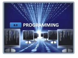 8.0  PROGRAMMING   8.1 Introduction To Programming 8.1.1 8.1.2 8.1.3  8.1.4  • • • •  Definition Types Of Programming Languages Programming Language Paradigm Translator   Learning outcomes • Define programming language  8.1.1  • Differentiate between Low-level and High8.1.2 level language. • Identify.