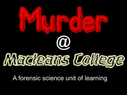 A forensic science unit of learning   Presented By: Christina Adams Teacher of Science & Biology Macleans College ad@macleans.school.nz Made at SciCon 2006. Celebrating Science Innovation (The National.