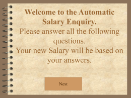 Welcome to the Automatic Salary Enquiry. Please answer all the following questions. Your new Salary will be based on your answers. Next   Are you happy with your current.