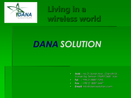 Living in a wireless world  DANA SOLUTION       Add. : no.21,Sanei Ave., Gandhi St., Vanak Sq.,Tehran 1969913481 Iran Tel.