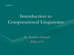 Lecture 3  Introduction to Computational Linguistics Dr. Radhika Mamidi ENG 270   Semantic Analysis • Meaning Representation in Lexicon • Semantic Features • Case Frames  • Ambiguity Resolution • Selectional Restrictions •