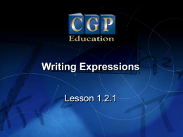 Writing Expressions Lesson 1.2.1   Lesson  1.2.1  Writing Expressions  California Standard:  What it means for you:  Algebra and Functions 1.1  You’ll learn how to change word descriptions into math expressions.  Use variables.