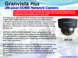 Granvista Plus  2M-pixel DOME Network Camera A reliable guard with extremely good eye sight and hearing which can inform you every detail, and.