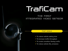 WWW.TRAFICAM.COM  THE Reference in Traffic Video Detection   VEHICLE PRESENCE DETECTION AT SIGNALIZED INTERSECTIONS THE Reference in Traffic Video Detection   Outline of Presentation  Historical background TrafiCam  