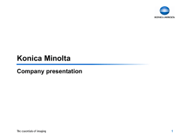 Konica Minolta Company presentation   Konica Minolta Group  • Management Philosophy The Creation of New Value  • Management Vision  Ota Yoshikatsu President & CEO Konica Minolta Holdings, Inc.  An innovative.