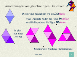 Anordnungen von gleichseitigen Dreiecken Diese Figur bezeichnen wir als Diamant Zwei Quadrate bilden die Figur Domino, zwei Halbquadrate die Figur Diabolo  Es gibt nur einen Drilling  Und.
