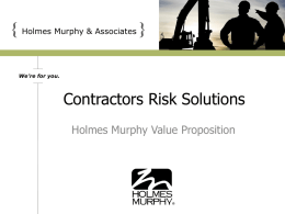 { Holmes Murphy & Associates } We’re for you.  Contractors Risk Solutions Holmes Murphy Value Proposition.