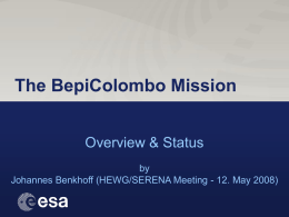 The BepiColombo Mission Overview & Status by Johannes Benkhoff (HEWG/SERENA Meeting - 12.