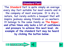 Standard Fart The Standard fart is quite simply an average every day fart suitable for most events and in the company of most.
