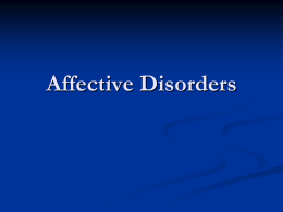 Affective Disorders Overview      What is a affective disorder? Criteria for specific mood episodes and disorders Pharmacological intervention.