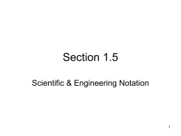 Section 1.5 Scientific & Engineering Notation Scientific Notation A number in scientific notation is expressed in the form ______________________________where ___  a 