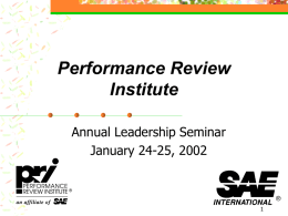 Performance Review Institute Annual Leadership Seminar January 24-25, 2002 PRI Job Products   Assist mobility industry to team collectively for the common good (e.g., NADCAP improves supplier.