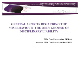 GENERAL ASPECTS REGARDING THE MISBEHAVIOUR- THE ONLY GROUND OF DISCIPLINARY LIABILITY PhD. Candidate Andra PURAN Assistent PhD.