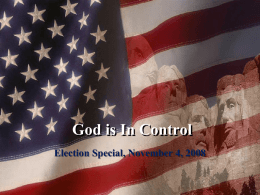 God is In Control Election Special, November 4, 2008   Isaiah 9:16 16 And so they (the people of Israel) were like this: Those who led.
