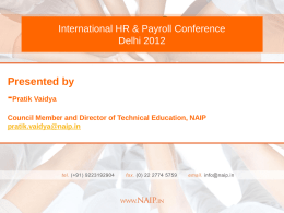 International HR & Payroll Conference Delhi 2012  Presented by  -Pratik Vaidya Council Member and Director of Technical Education, NAIP pratik.vaidya@naip.in.