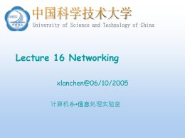 Lecture 16 Networking xlanchen@06/10/2005 计算机系•信息处理实验室   Content The OSI Reference Model Networking APIs Network-Resource Name Resolution  Protocol Drivers NDIS Drivers Binding  Layered Network Services  xlanchen@06/10/2005  Understanding the Inside of Windows2000  计算机系 2 信息处理实验室   The OSI Reference Model Open.