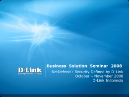 Business Solution Seminar 2008 NetDefend : Security Defined by D-Link October – November 2008 D-Link Indonesia   Firewall and UTM Overview What is Firewall ? Refreshing Basic Concept.