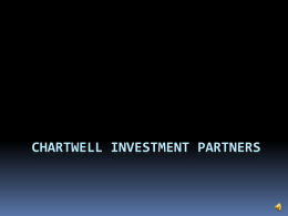 CHARTWELL INVESTMENT PARTNERS   “Four Minute” Investment Commentary Richard Behler, Ph.D. Monday, November 12, 2007  CHARTWELL INVESTMENT PARTNERS   Chartwell Portfolio  Premium Yield Equity 1.