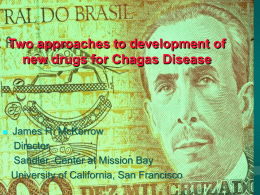 Two approaches to development of new drugs for Chagas Disease    James H.