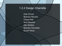 1.2.2 Design Charrette         Kyle Conner Brandon Revlock Chase Petti Nick Mrachek Alex Shelton Brandon Schneider Bryant Wood.