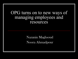 OPG turns on to new ways of managing employees and resources Nazanin Maghsoud Noora Ahmadpour   Ontario Hydro was divided into:       Hydro one The Independent Market Operator The Electrical.