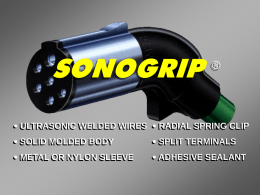 SONOGRIP  ®   ULTRASONIC WELDED WIRES  RADIAL SPRING CLIP  SOLID MOLDED BODY   SPLIT TERMINALS   METAL OR NYLON SLEEVE   ADHESIVE SEALANT.