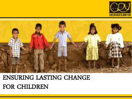 ENSURING LASTING CHANGE FOR CHILDREN CRY CHANGE AGENTS MAKING A DIFFERENCE See how CRY Volunteers spread the message of Child Rights globally.