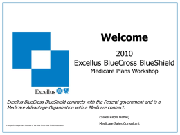 WelcomeExcellus BlueCross BlueShield Medicare Plans Workshop  Excellus BlueCross BlueShield contracts with the Federal government and is a Medicare Advantage Organization with a Medicare.