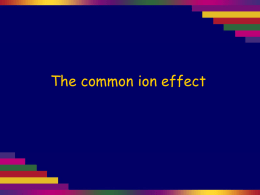 The common ion effect   Saturated sodium chloride solution contains solid NaCl in equilibrium with the aqueous ions: NaCl(s)  Na+(aq) + Cl–(aq)  We know this sodium chloride solution is.