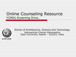 Online Counseling Resource YCMOU ELearning Drive…  School of Architecture, Science and Technology Yashwantrao Chavan Maharashtra Open University, Nashik – 422222, India.