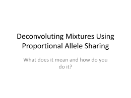 Deconvoluting Mixtures Using Proportional Allele Sharing What does it mean and how do you do it?