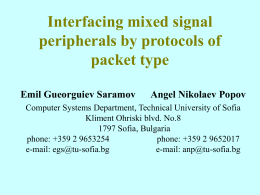 Interfacing mixed signal peripherals by protocols of packet type Emil Gueorguiev Saramov  Angel Nikolaev Popov  Computer Systems Department, Technical University of Sofia Kliment Ohriski blvd.