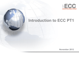 CEPT  ECC  Electronic Communications Committee  Introduction to ECC PT1  November 2012 CEPT  Some History  ERC established ERC TG1 on UMTS/IMT-2000 (the group has held 17 meetings) TG1 produced first ERC Decisions and developed responses.