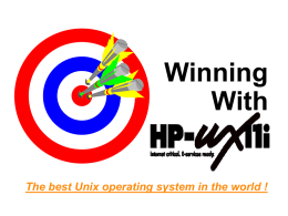 Winning With  The best Unix operating system in the world ! Objectives  You’re going to be able to explain to your customer why hp-ux is the best Unix OS.