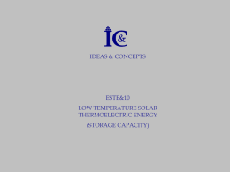 IDEAS & CONCEPTS  ESTE&10 LOW TEMPERATURE SOLAR THERMOELECTRIC ENERGY (STORAGE CAPACITY) PRECEDENTS: What makes interesting the development of new solar technologies? • Immediately after the last.